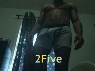 2Five