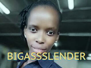 BIGASSSLENDER