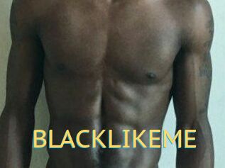 BLACKLIKEME