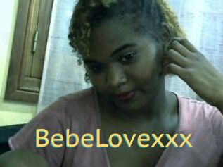 BebeLovexxx