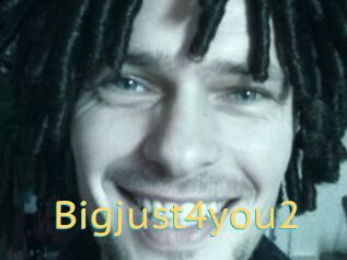 Bigjust4you2