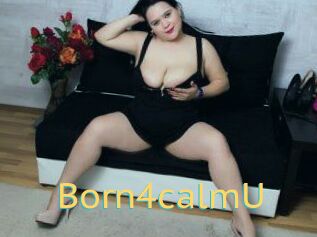 Born4calmU