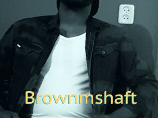 Brownmshaft