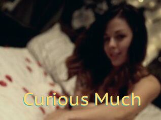 Curious_Much