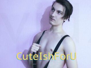 CuteIshForU