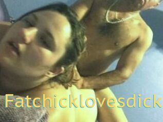 Fatchicklovesdick