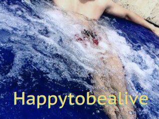 Happytobealive
