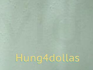 Hung4dollas
