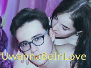 IfUwannaBeInLove