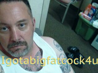 Igotabigfatcock4u