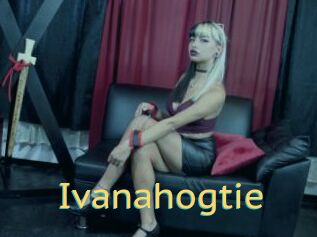 Ivanahogtie