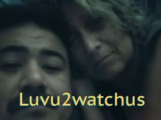 Luvu2watchus