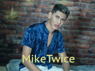 MikeTwice