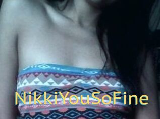 NikkiYouSoFine