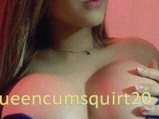 Queencumsquirt20