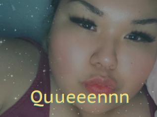 Quueeennn