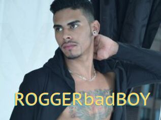 ROGGERbadBOY