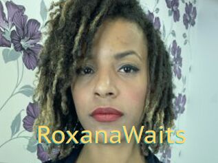 RoxanaWaits