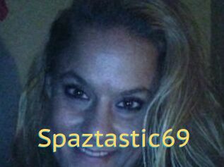 Spaztastic69