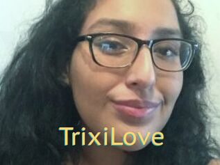 TrixiLove
