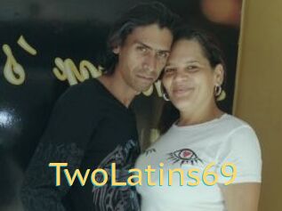 TwoLatins69