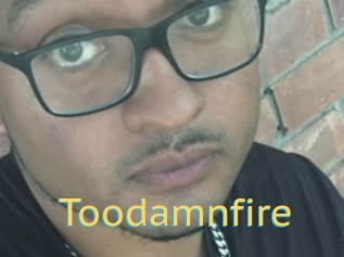 Toodamnfire