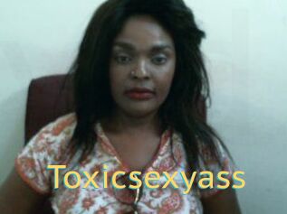 Toxicsexyass