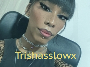 Trishasslowx