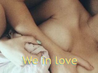 We_in_love