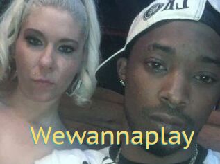 Wewannaplay